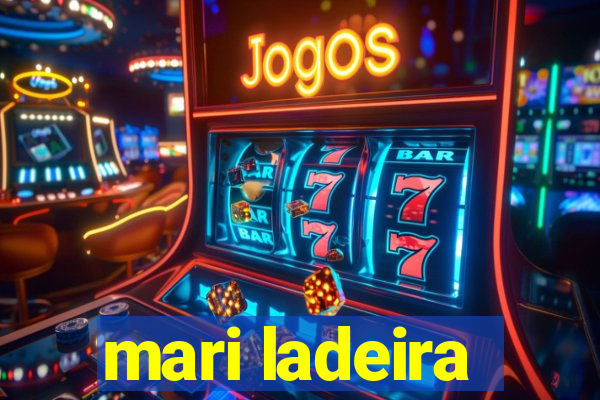 mari ladeira